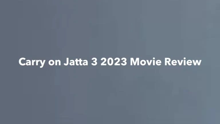 Carry On Jatta 3: The Hilarious Triquel Set to Release in 2023