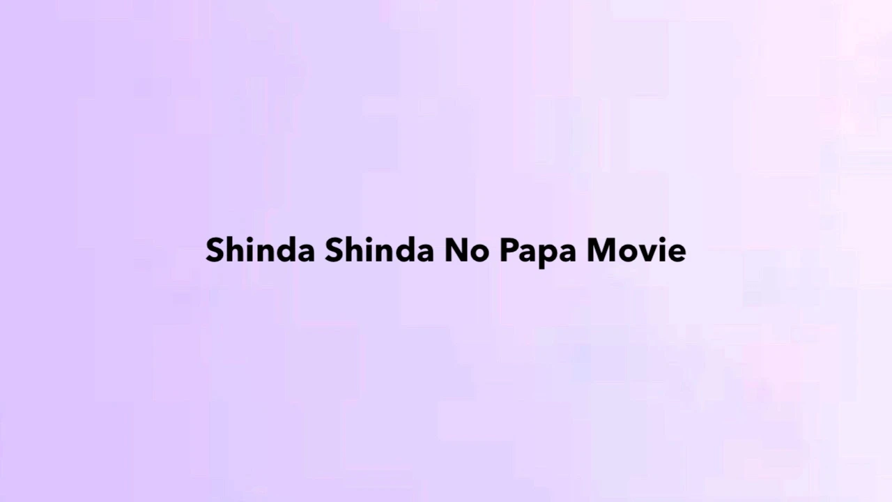Shinda Shinda No Papa Movie